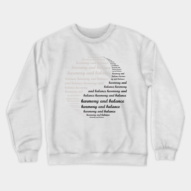 Harmony and Balance typography in Yin Yang symbol Crewneck Sweatshirt by kallyfactory